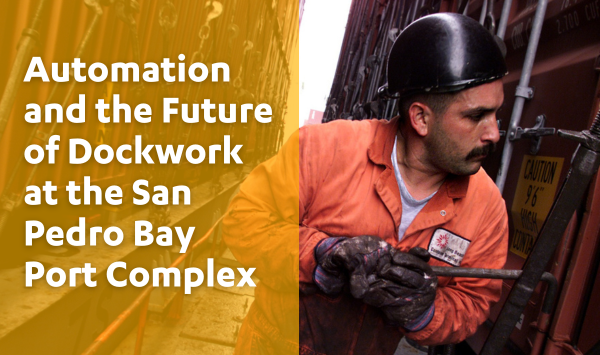 Automation and the Future of Dockwork at the San Pedro Bay Port Complex