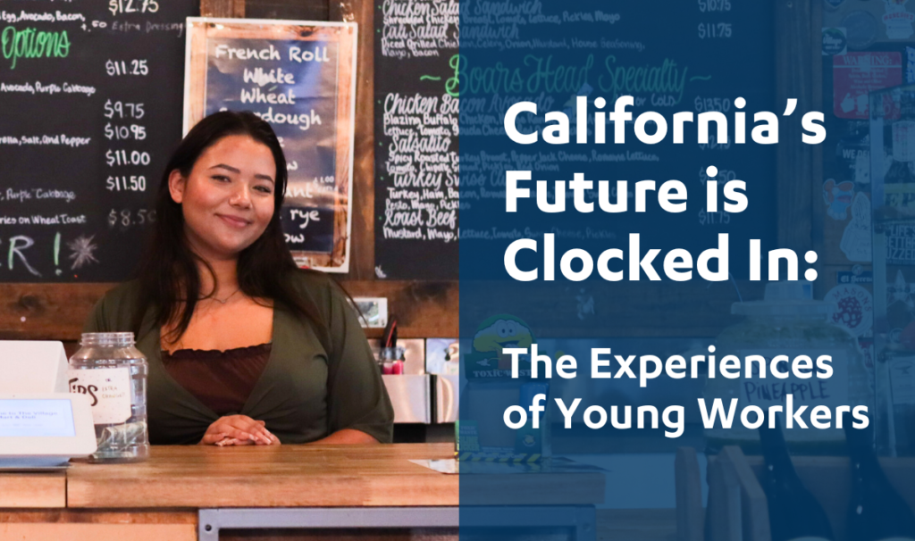 California’s Future is Clocked In: The Experiences of Young Workers